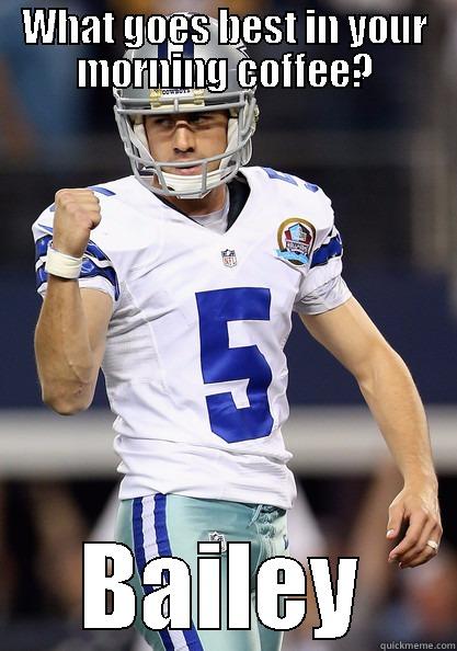 WHAT GOES BEST IN YOUR MORNING COFFEE? BAILEY Misc