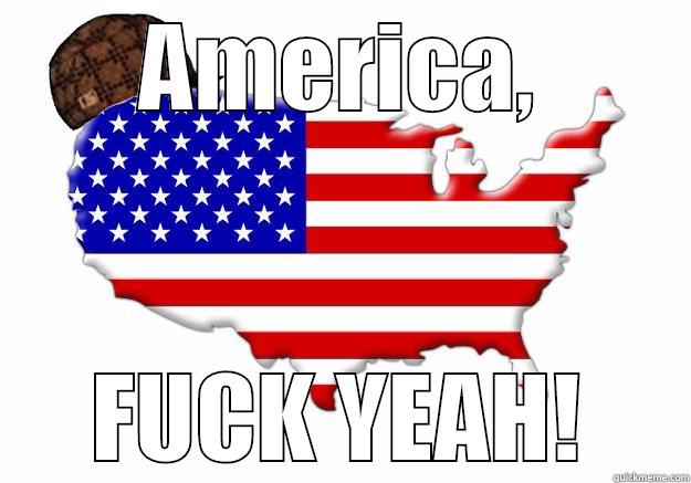 AMERICA, FUCK YEAH! Scumbag america