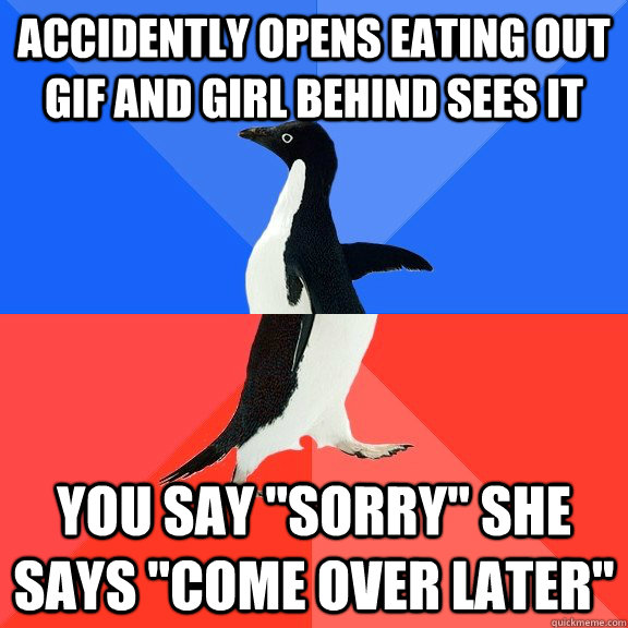 Accidently opens eating out Gif and girl behind sees it You say 
