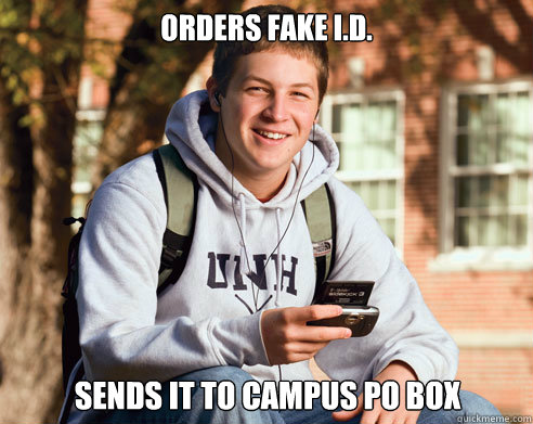Orders fake I.D. Sends it to campus PO Box - Orders fake I.D. Sends it to campus PO Box  College Freshman
