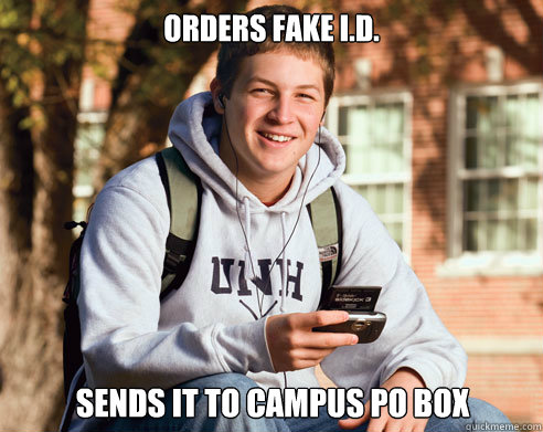 Orders fake I.D. Sends it to campus PO Box  College Freshman