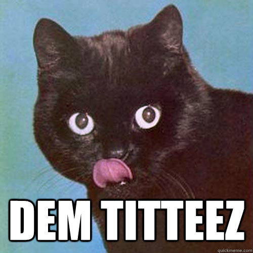 dem titteez  