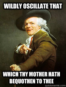Wildly oscillate that Bottom caption which thy mother hath bequothen to thee - Wildly oscillate that Bottom caption which thy mother hath bequothen to thee  Ducreux