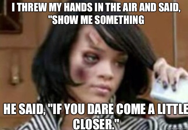 I threw my hands in the air and said, 