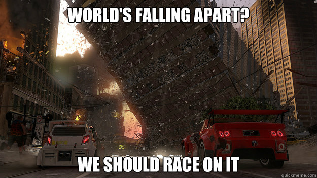 World's falling apart? We should race on it - World's falling apart? We should race on it  Motorstorm Apocalypse Logic