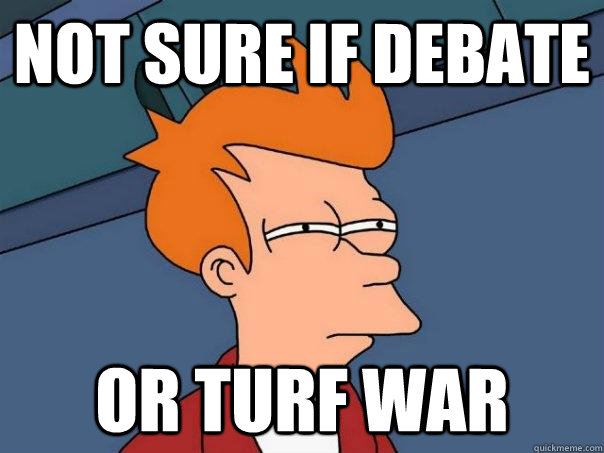 Not sure if debate Or turf war  Futurama Fry