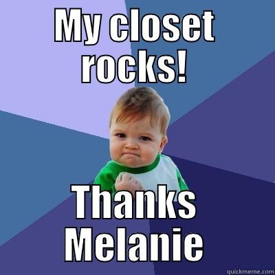 MY CLOSET ROCKS! THANKS MELANIE Success Kid