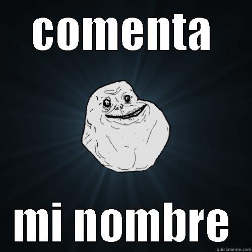 COMENTA MI NOMBRE Forever Alone