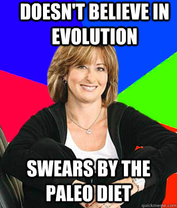 Doesn't believe in evolution Swears by the Paleo Diet - Doesn't believe in evolution Swears by the Paleo Diet  Sheltering Suburban Mom