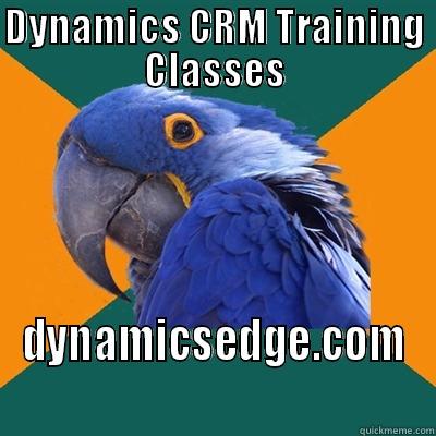 DYNAMICS CRM TRAINING CLASSES DYNAMICSEDGE.COM Paranoid Parrot