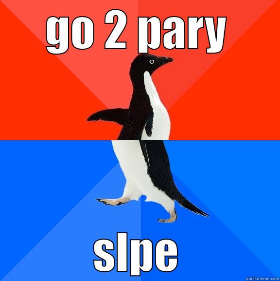 GO 2 PARY SLPE Socially Awesome Awkward Penguin