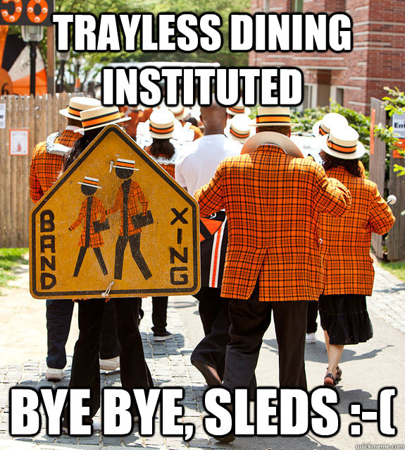 trayless dining instituted bye bye, sleds :-(  Princeton Problems