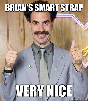 BRIAN'S SMART STRAP very nice  Borat