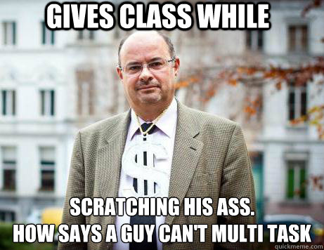 Gives class while scratching his ass.
how says a guy can't multi task  Marc De Clercq