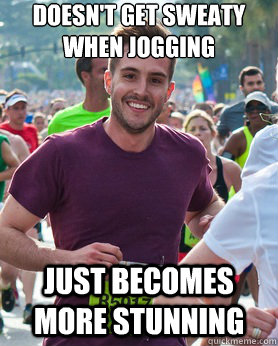 Doesn't get sweaty when jogging Just becomes more stunning  Ridiculously photogenic guy