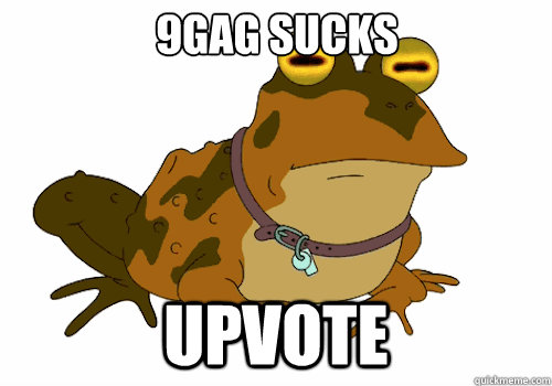 9gag sucks Upvote  - 9gag sucks Upvote   Hypno-toad