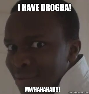 I have drogba! Mwhahahah!!!  KSIolajidebt