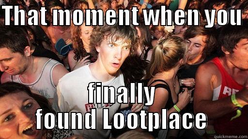 THAT MOMENT WHEN YOU  FINALLY FOUND LOOTPLACE Sudden Clarity Clarence