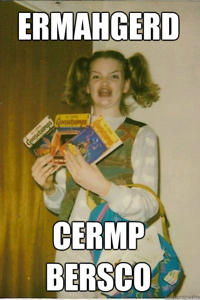 ERMAHGERD CERMP BERSCO  BERKS