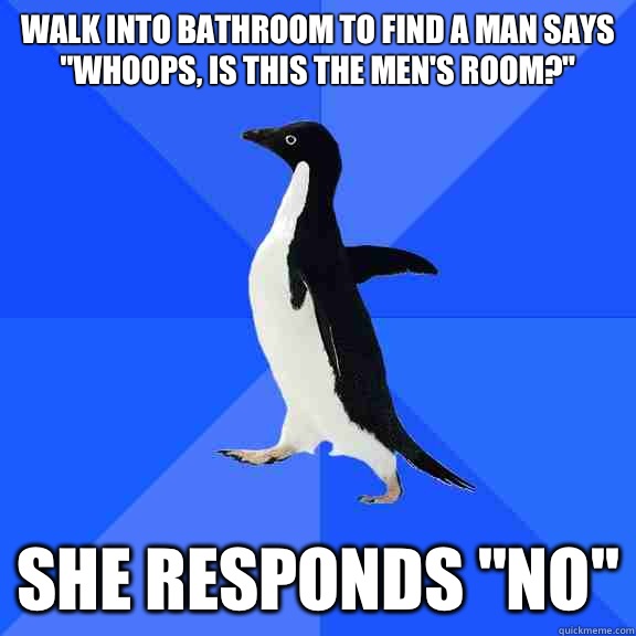 Walk into bathroom to find a man says 