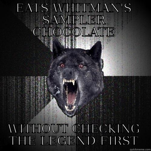 EATS WHITMAN'S SAMPLER CHOCOLATE WITHOUT CHECKING THE LEGEND FIRST Insanity Wolf