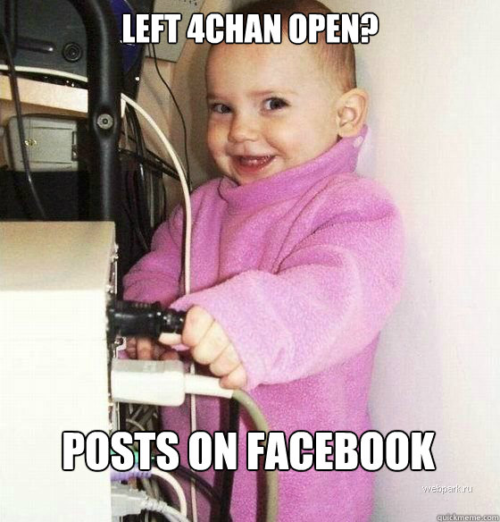 Left 4chan open? posts on facebook  Troll Baby