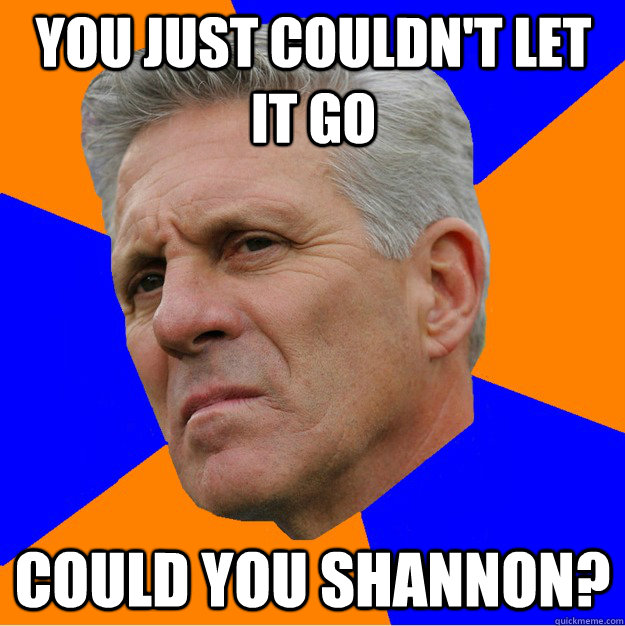 you just couldn't let it go could you Shannon?  Uninformed Zook