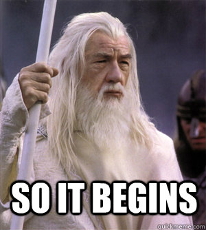 so it begins   So it begins gandalf