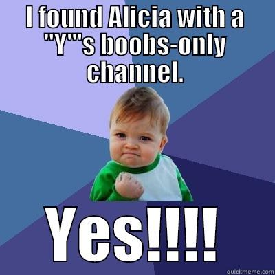 I FOUND ALICIA WITH A 