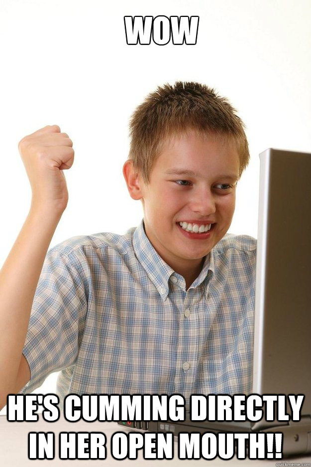 WOW HE'S CUMMING DIRECTLY IN HER OPEN MOUTH!! - WOW HE'S CUMMING DIRECTLY IN HER OPEN MOUTH!!  first time internet kid