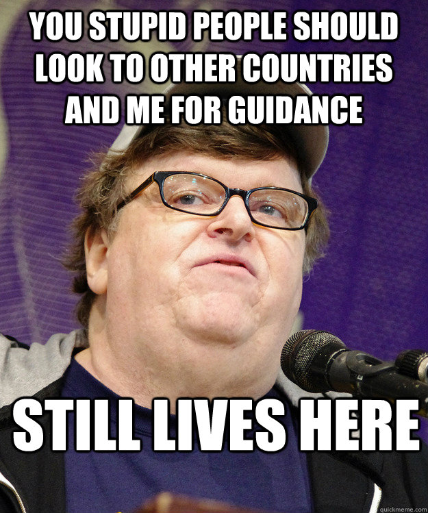 you stupid people should look to other countries and me for guidance still lives here  