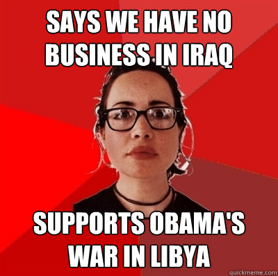 says we have no business in iraq  Supports obama's war in libya  Liberal Douche Garofalo