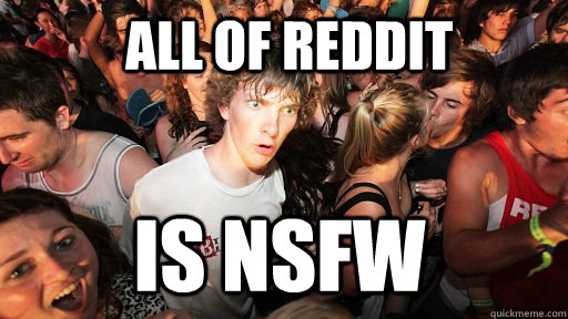  all of Reddit is NSFW  Sudden Clarity Clarence