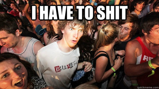I have to shit   Sudden Clarity Clarence