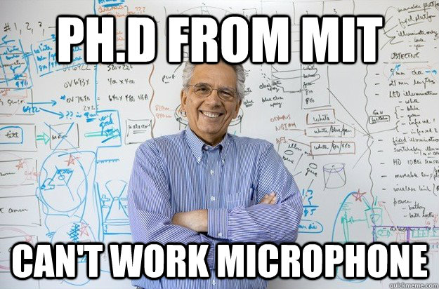 ph.d from mit can't work microphone  Engineering Professor