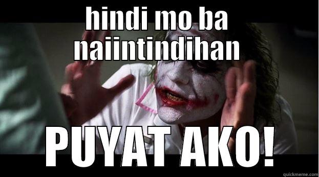 HINDI MO BA NAIINTINDIHAN  PUYAT AKO! Joker Mind Loss