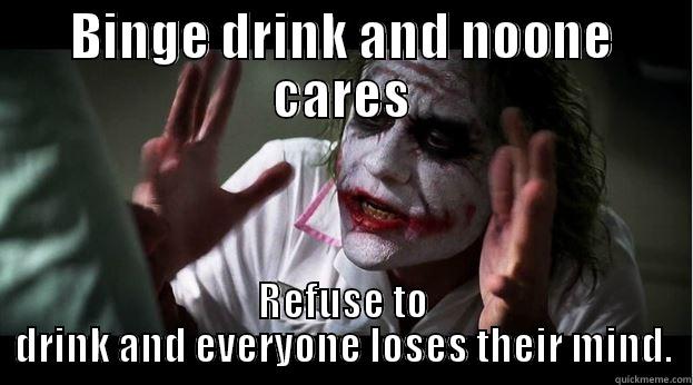 BINGE DRINK AND NOONE CARES REFUSE TO DRINK AND EVERYONE LOSES THEIR MIND. Joker Mind Loss