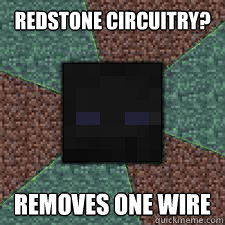 Redstone circuitry? Removes one wire  Endermen