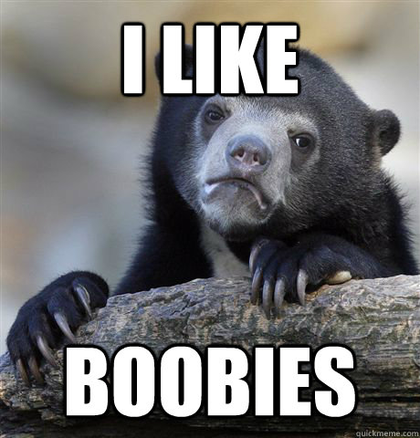 I like boobies  Confession Bear