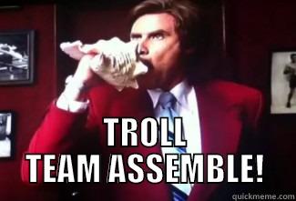  TROLL TEAM ASSEMBLE! Misc