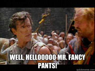  Well, hellooooo mr. fancy pants! -  Well, hellooooo mr. fancy pants!  Misc