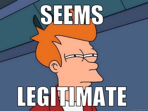 SEEMS LEGITIMATE Futurama Fry