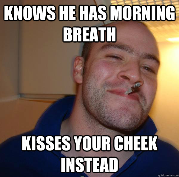 Knows he has morning breath kisses your cheek instead - Knows he has morning breath kisses your cheek instead  Misc