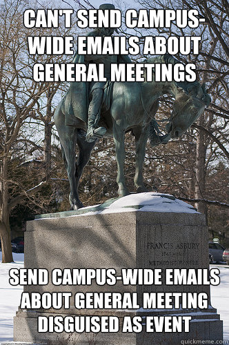 Can't send campus-wide emails about general meetings Send campus-wide emails about general meeting disguised as event  Drew University Meme