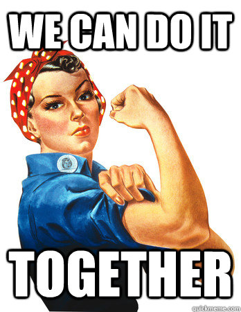 We Can Do IT Together - We Can Do IT Together  Rosie the Riveter