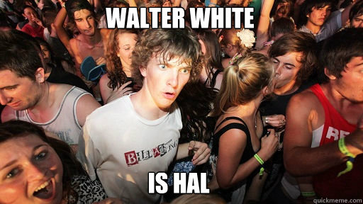 Walter White is Hal  Sudden Clarity Clarence