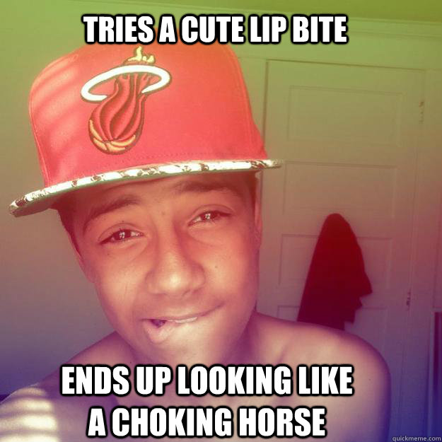 Tries A Cute Lip Bite Ends Up Looking Like A Choking Horse - Tries A Cute Lip Bite Ends Up Looking Like A Choking Horse  LMFAO
