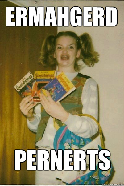 ermahgerd PERNERTs  BERKS