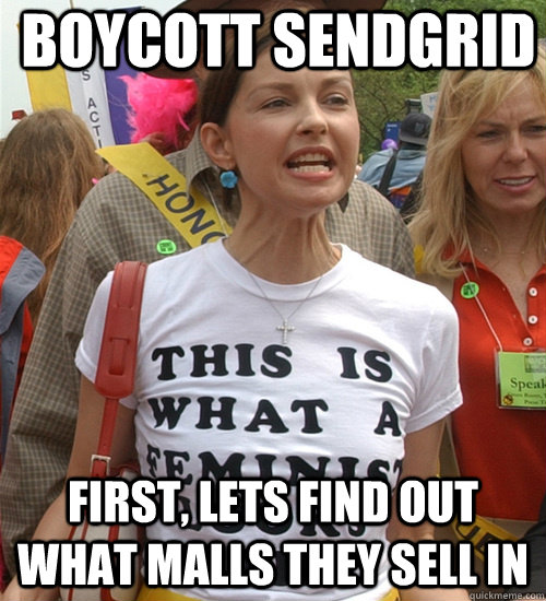 BOYCOTT SENDGRID First, lets find out what malls they sell in - BOYCOTT SENDGRID First, lets find out what malls they sell in  Feminism