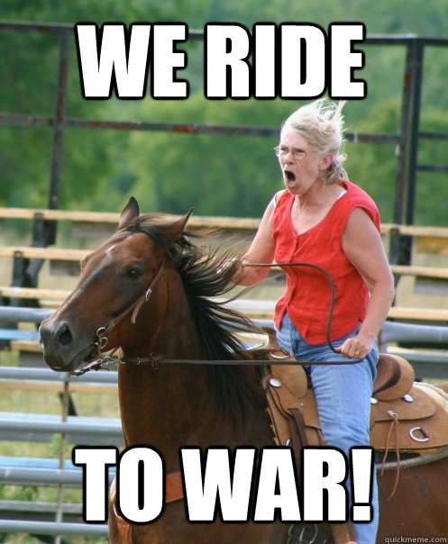 We Ride To War! - We Ride To War!  Grandma on horse